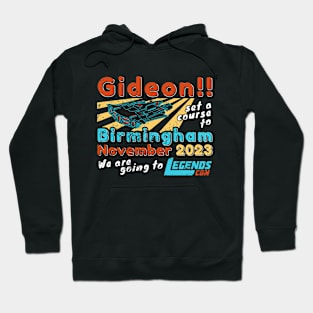 Gideon! we are going to Legends Con v3 Hoodie